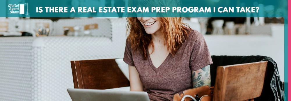 IS THERE A REAL ESTATE EXAM PREP PROGRAM I CAN TAKE
