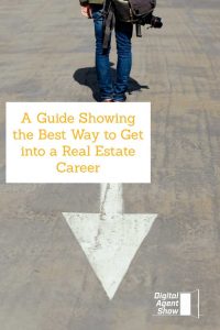 A Guide Showing the Best Way to Get into a Real Estate Career