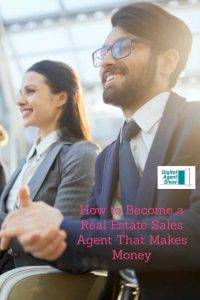 How to Become a Real Estate Sales Agent That Makes Money