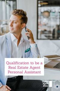 Qualification to be a Real Estate Agent Personal Assistant
