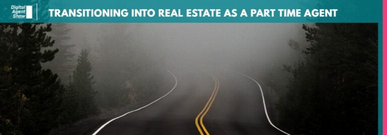 TRANSITIONING INTO REAL ESTATE AS A PART TIME AGENT