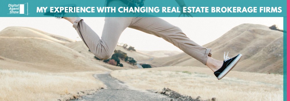 MY EXPERIENCE WITH CHANGING REAL ESTATE BROKERAGE FIRMS