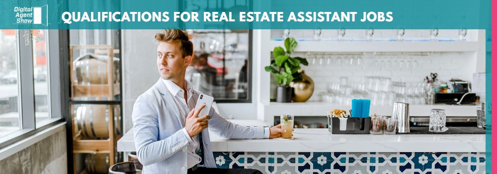 QUALIFICATIONS FOR REAL ESTATE ASSISTANT JOBS