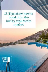 13 Tips show how to break into the luxury real estate market