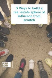 5 Ways to build a real estate sphere of influence from scratch