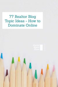 77 Realtor Blog Topic Ideas - How to Dominate Online
