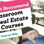 Why I don't recommend a classroom real estate class