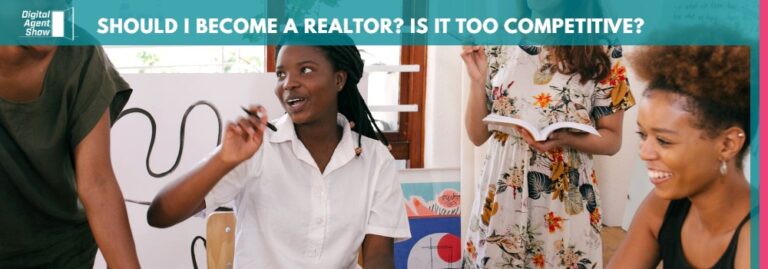 Should I Become a Realtor? Is It Too Competitive Right Now?